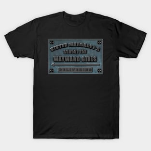 Sister Margaret's School for Wayward Girls T-Shirt